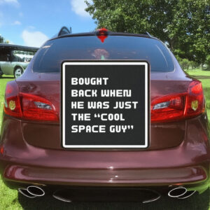 Bought Back When He Was Just The Cool Space Guy Magnet Sticker