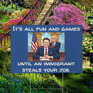 FCK TESLA - It's All Fun And Games Until An Immigrant Steals Your Job Yard Sign