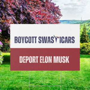FUCK TESLA - Anti Elon Tesla - Boycott Swasticars Deport Elon Musk Yard Sign