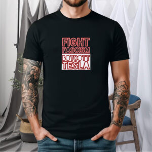 FUCK TESLA - Anti Elon Tesla - Fight Fascism Boycott Tesla T-shirts