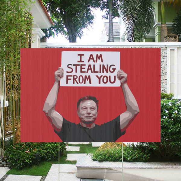 FUCK TESLA - Anti Elon Tesla - I Am Stealing From You Yard Sign