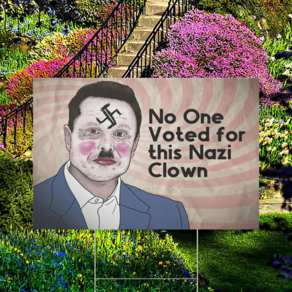 FUCK TESLA - Anti Elon Tesla - No One Voted for This Nazi Clown Yard Sign