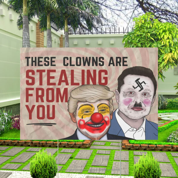 FUCK TESLA - Anti Elon Tesla - These Clowns Are Stealing From You Yard Sign