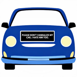 Please Don't Vandalize My Car, I Hate Him Too Anti Tesla Sticker
